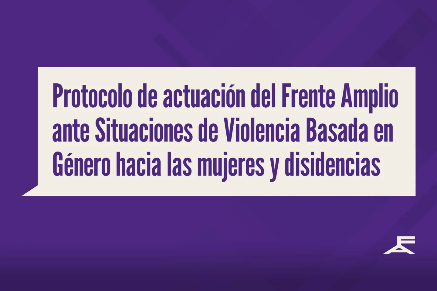 Protocolo de actuación del Frente Amplio ante Situaciones de Violencia Basada en Género hacia las mujeres y disidencias